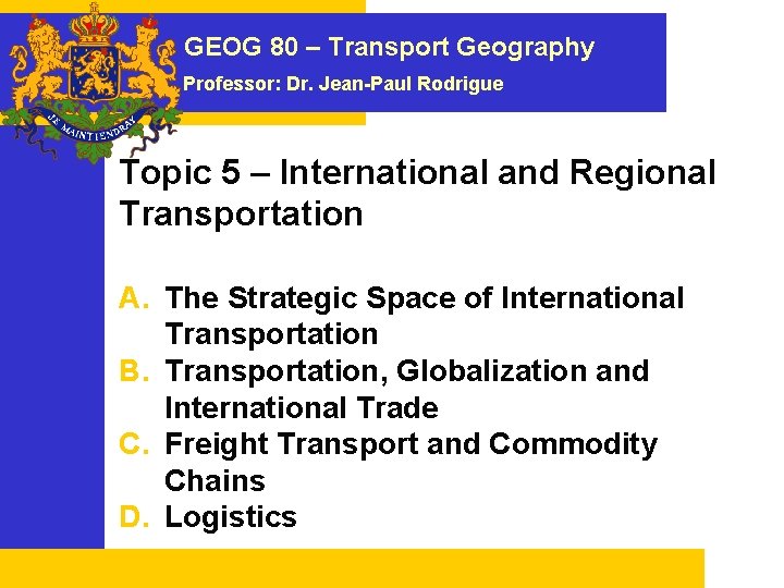 GEOG 80 – Transport Geography Professor: Dr. Jean-Paul Rodrigue Topic 5 – International and