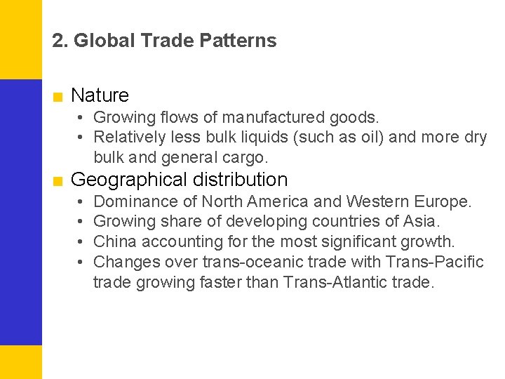 2. Global Trade Patterns ■ Nature • Growing flows of manufactured goods. • Relatively