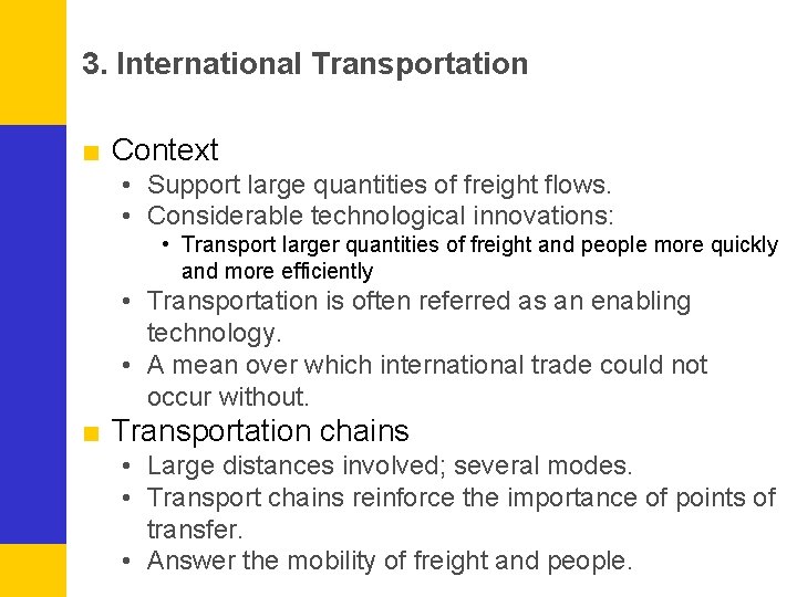 3. International Transportation ■ Context • Support large quantities of freight flows. • Considerable