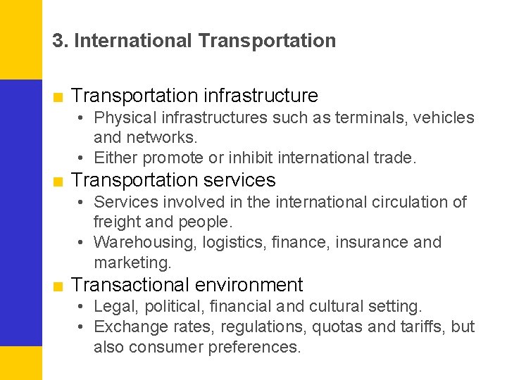 3. International Transportation ■ Transportation infrastructure • Physical infrastructures such as terminals, vehicles and