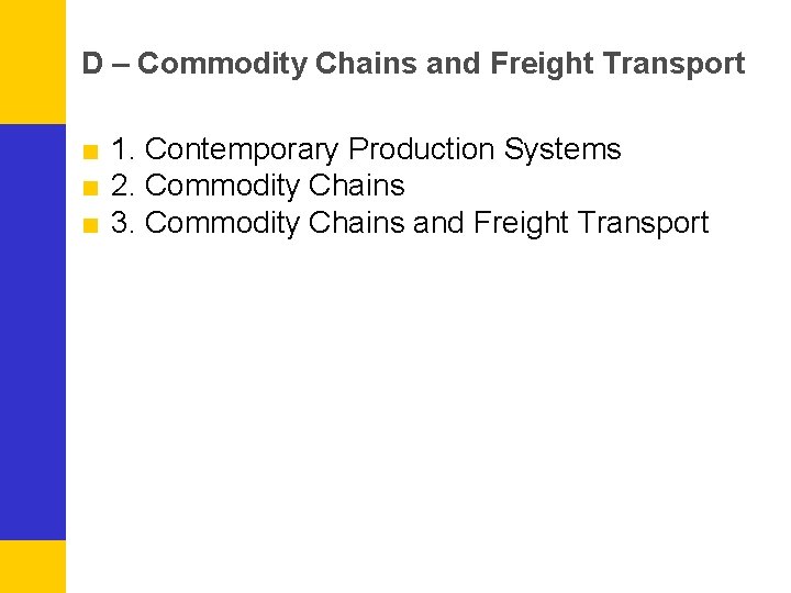 D – Commodity Chains and Freight Transport ■ 1. Contemporary Production Systems ■ 2.