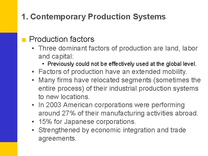 1. Contemporary Production Systems ■ Production factors • Three dominant factors of production are