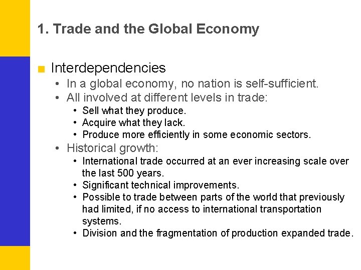 1. Trade and the Global Economy ■ Interdependencies • In a global economy, no