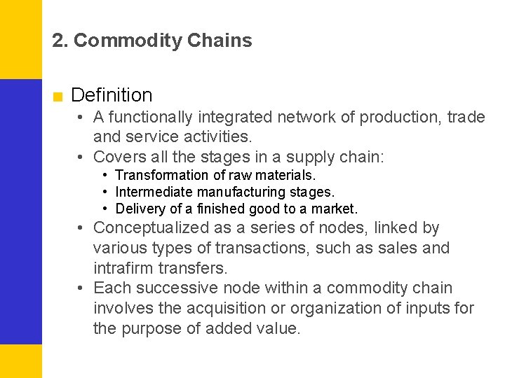 2. Commodity Chains ■ Definition • A functionally integrated network of production, trade and