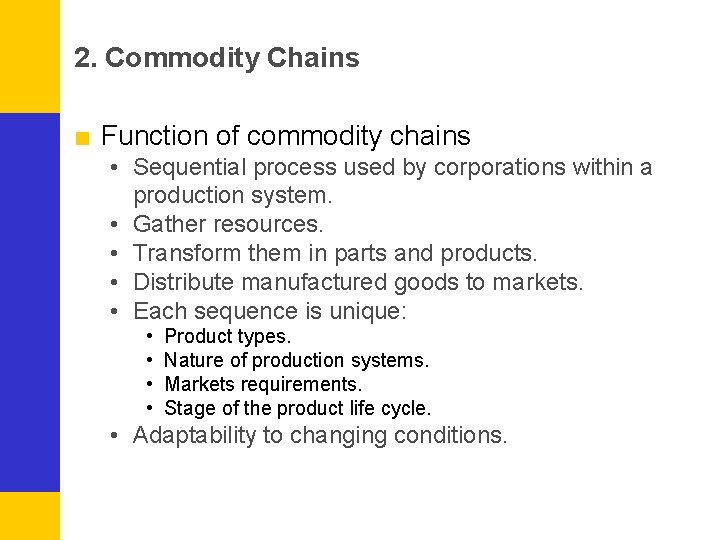 2. Commodity Chains ■ Function of commodity chains • Sequential process used by corporations