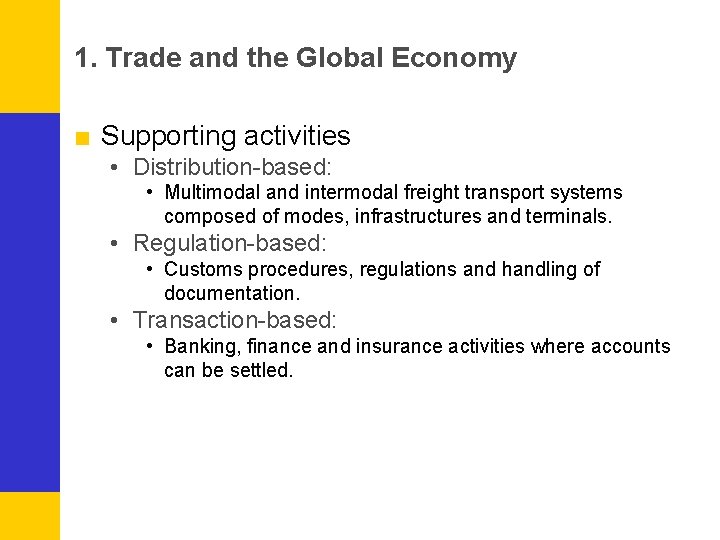 1. Trade and the Global Economy ■ Supporting activities • Distribution-based: • Multimodal and