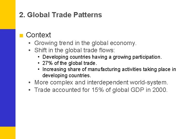 2. Global Trade Patterns ■ Context • Growing trend in the global economy. •