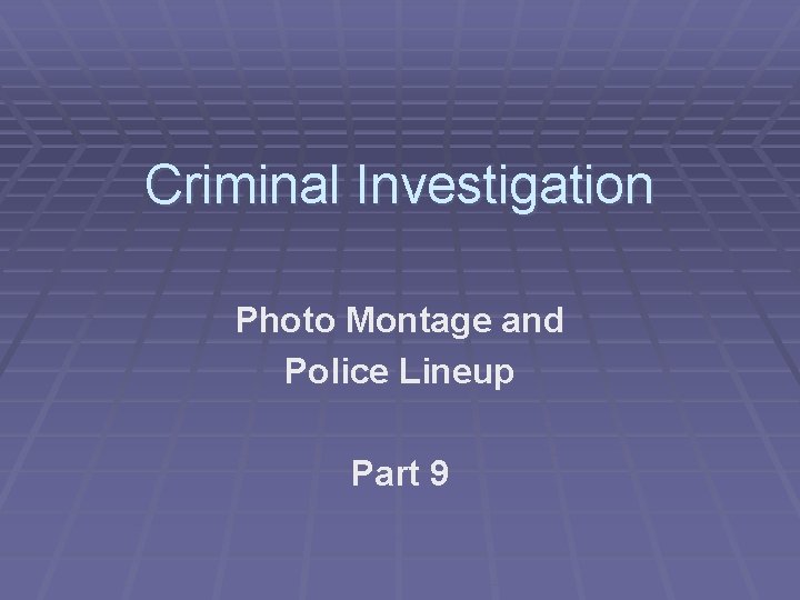 Criminal Investigation Photo Montage and Police Lineup Part 9 