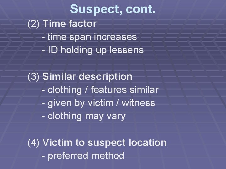 Suspect, cont. (2) Time factor - time span increases - ID holding up lessens