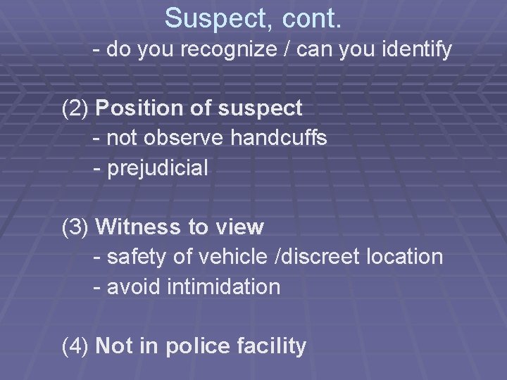 Suspect, cont. - do you recognize / can you identify (2) Position of suspect