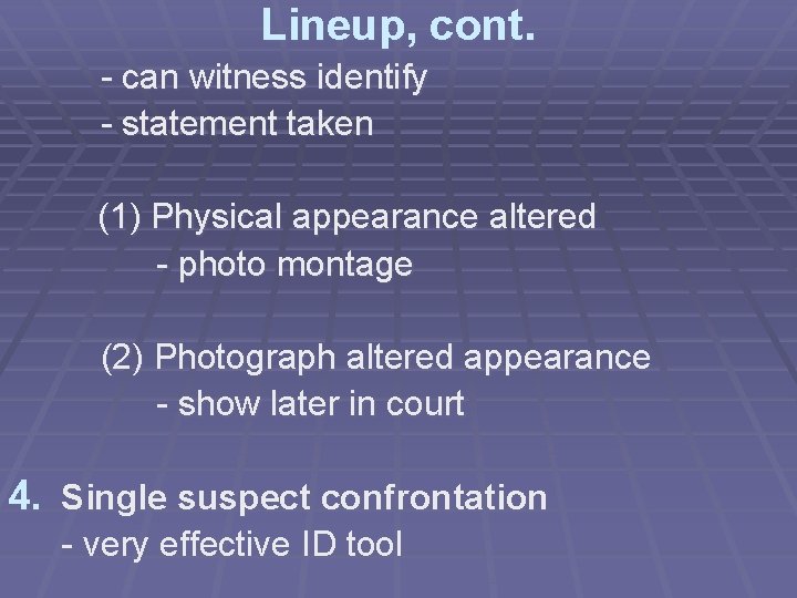 Lineup, cont. - can witness identify - statement taken (1) Physical appearance altered -