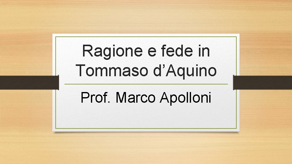 Ragione e fede in Tommaso d’Aquino Prof. Marco Apolloni 