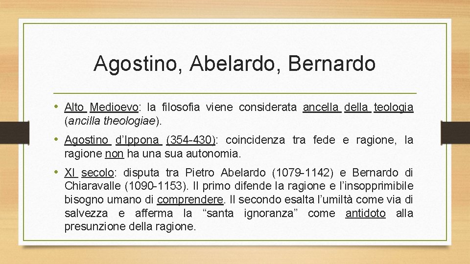 Agostino, Abelardo, Bernardo • Alto Medioevo: la filosofia viene considerata ancella della teologia (ancilla