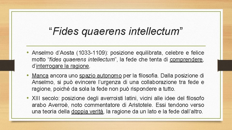 “Fides quaerens intellectum” • Anselmo d’Aosta (1033 -1109): posizione equilibrata, celebre e felice motto