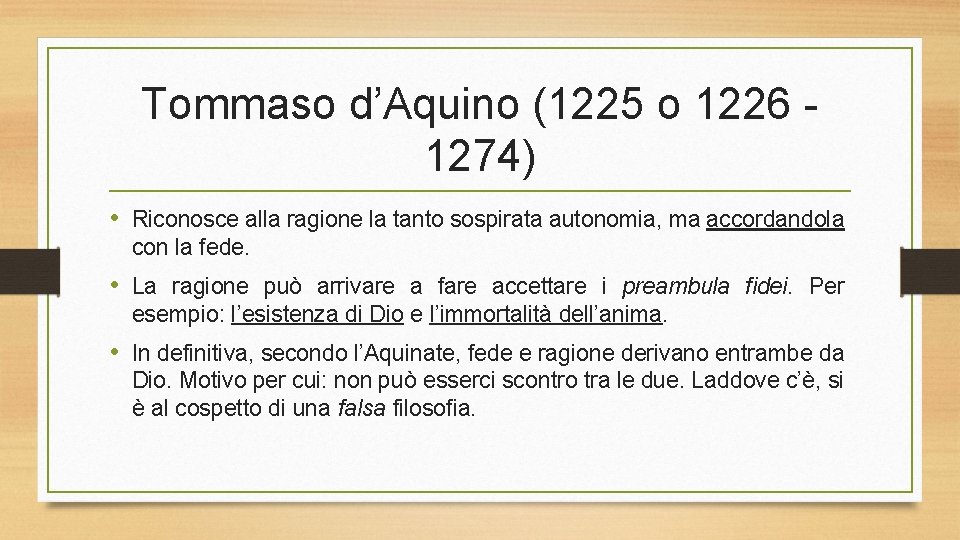 Tommaso d’Aquino (1225 o 1226 1274) • Riconosce alla ragione la tanto sospirata autonomia,