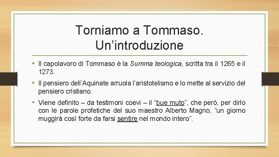 Torniamo a Tommaso. Un’introduzione • Il capolavoro di Tommaso è la Summa teologica, scritta