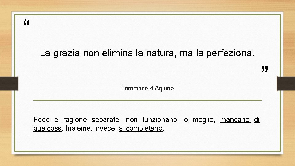 “ La grazia non elimina la natura, ma la perfeziona. Tommaso d’Aquino Fede e