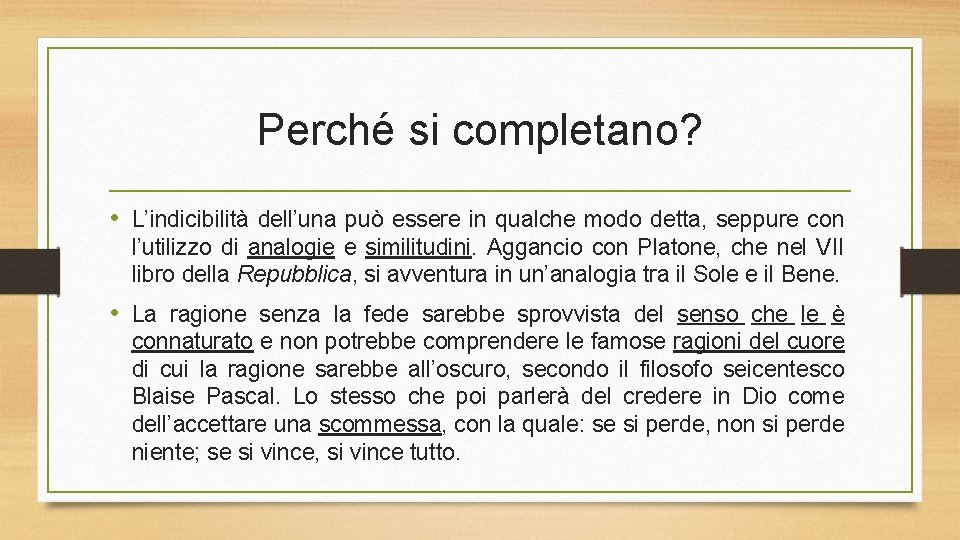 Perché si completano? • L’indicibilità dell’una può essere in qualche modo detta, seppure con