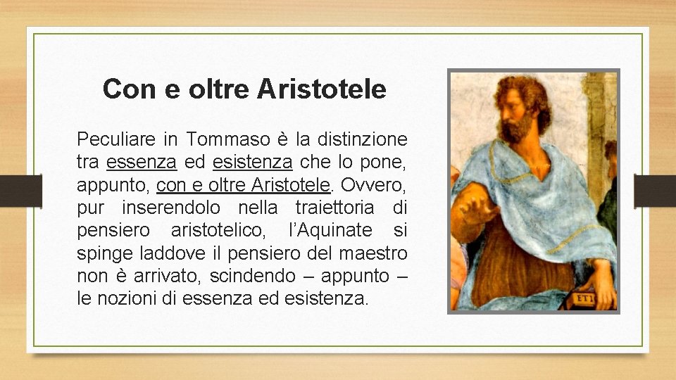 Con e oltre Aristotele Peculiare in Tommaso è la distinzione tra essenza ed esistenza