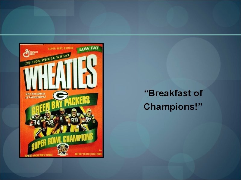 “Breakfast of Champions!” 