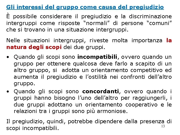 Gli interessi del gruppo come causa del pregiudizio È possibile considerare il pregiudizio e Gli interessi del gruppo come causa del pregiudizio È possibile considerare il pregiudizio e