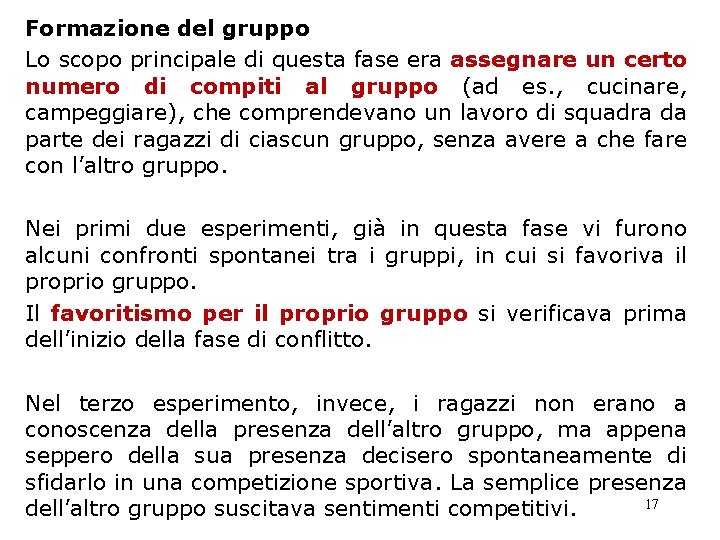 Formazione del gruppo Lo scopo principale di questa fase era assegnare un certo numero Formazione del gruppo Lo scopo principale di questa fase era assegnare un certo numero