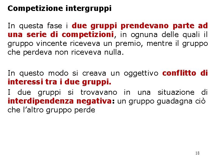 Competizione intergruppi In questa fase i due gruppi prendevano parte ad una serie di Competizione intergruppi In questa fase i due gruppi prendevano parte ad una serie di