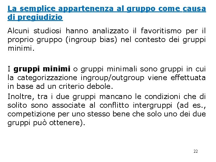 La semplice appartenenza al gruppo come causa di pregiudizio Alcuni studiosi hanno analizzato il La semplice appartenenza al gruppo come causa di pregiudizio Alcuni studiosi hanno analizzato il