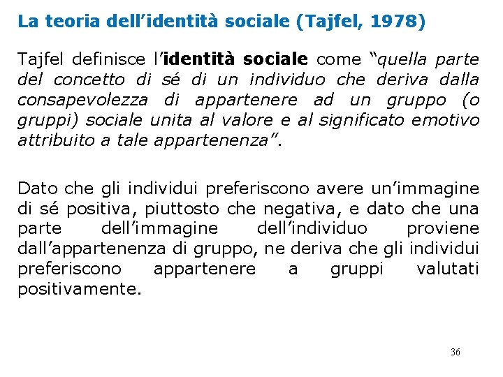 La teoria dell’identità sociale (Tajfel, 1978) Tajfel definisce l’identità sociale come “quella parte del La teoria dell’identità sociale (Tajfel, 1978) Tajfel definisce l’identità sociale come “quella parte del