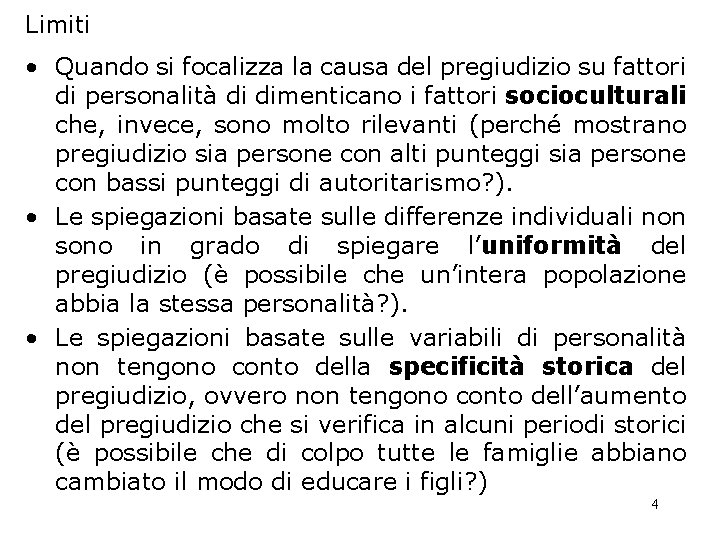 Limiti • Quando si focalizza la causa del pregiudizio su fattori di personalità di Limiti • Quando si focalizza la causa del pregiudizio su fattori di personalità di