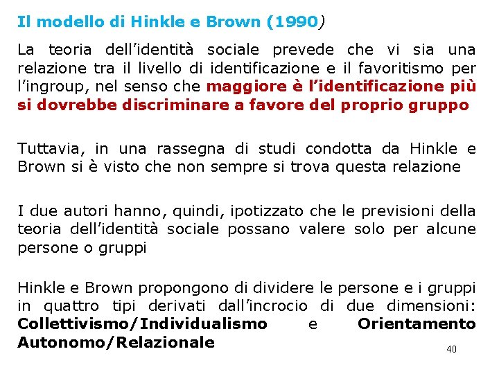 Il modello di Hinkle e Brown (1990) La teoria dell’identità sociale prevede che vi Il modello di Hinkle e Brown (1990) La teoria dell’identità sociale prevede che vi