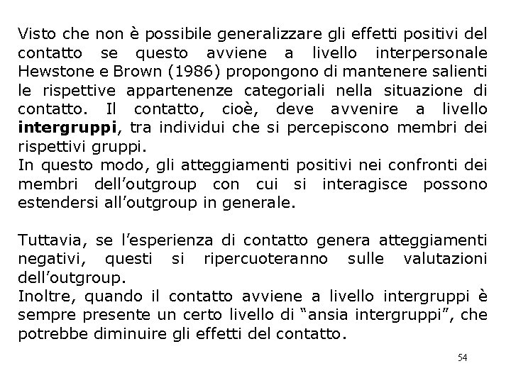 Visto che non è possibile generalizzare gli effetti positivi del contatto se questo avviene Visto che non è possibile generalizzare gli effetti positivi del contatto se questo avviene