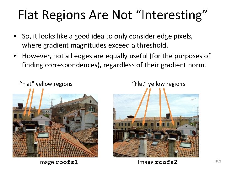 Flat Regions Are Not “Interesting” • So, it looks like a good idea to