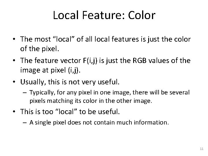Local Feature: Color • The most “local” of all local features is just the