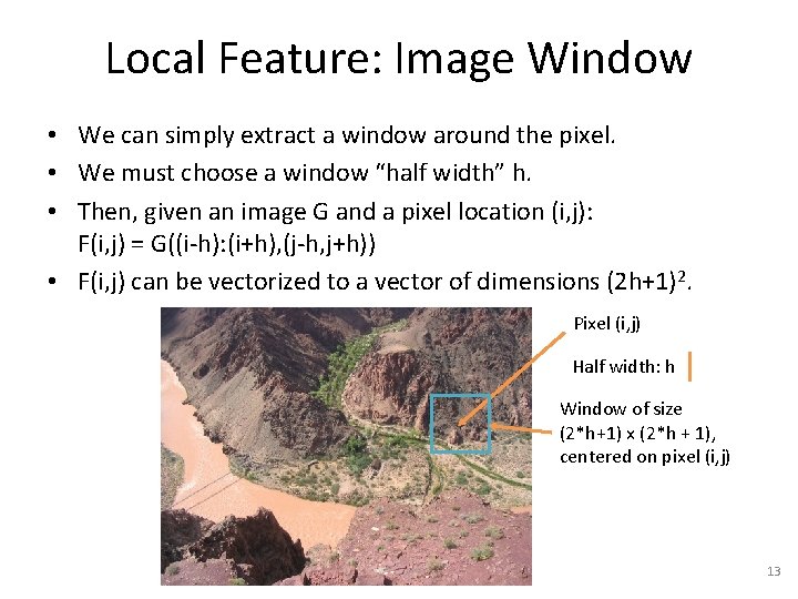 Local Feature: Image Window • We can simply extract a window around the pixel.