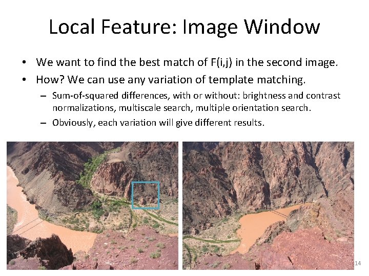 Local Feature: Image Window • We want to find the best match of F(i,