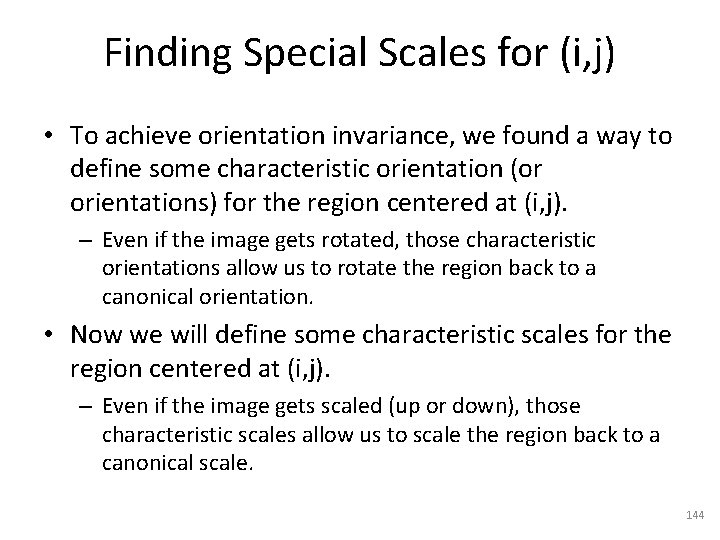 Finding Special Scales for (i, j) • To achieve orientation invariance, we found a