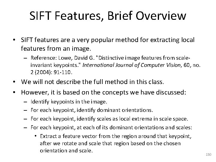 SIFT Features, Brief Overview • SIFT features are a very popular method for extracting