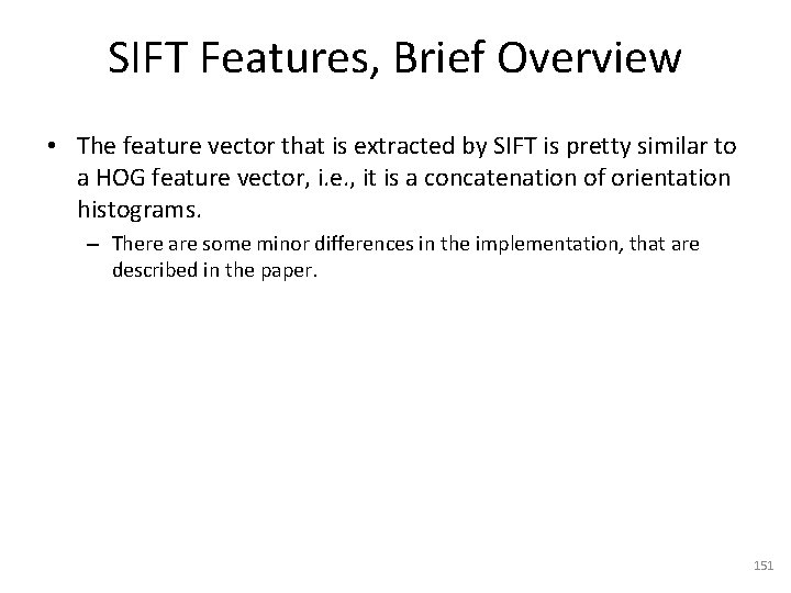 SIFT Features, Brief Overview • The feature vector that is extracted by SIFT is