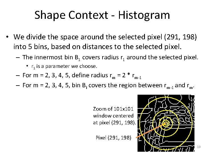 Shape Context - Histogram • We divide the space around the selected pixel (291,