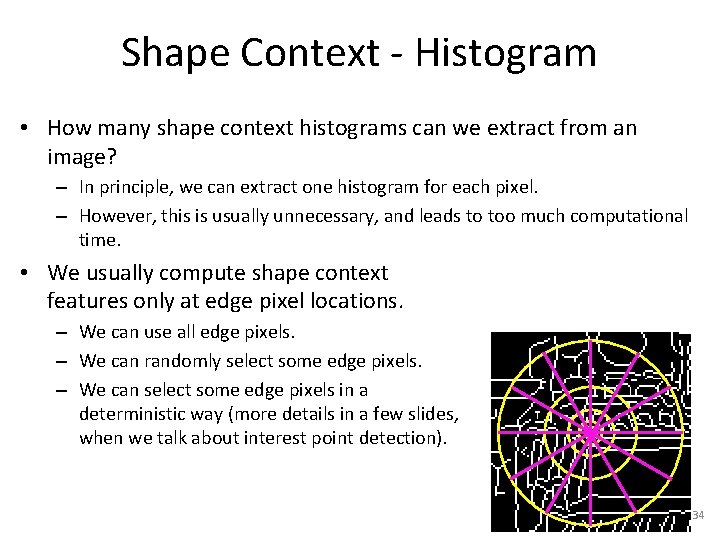 Shape Context - Histogram • How many shape context histograms can we extract from