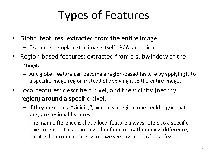 Types of Features • Global features: extracted from the entire image. – Examples: template