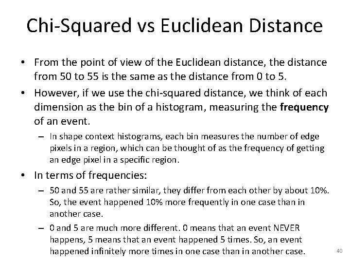 Chi-Squared vs Euclidean Distance • From the point of view of the Euclidean distance,