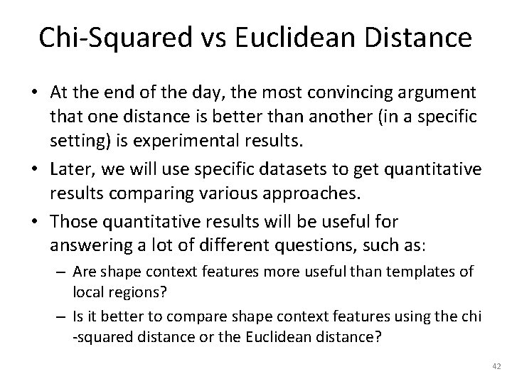 Chi-Squared vs Euclidean Distance • At the end of the day, the most convincing