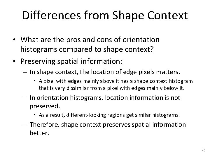 Differences from Shape Context • What are the pros and cons of orientation histograms