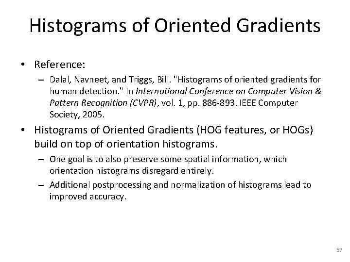 Histograms of Oriented Gradients • Reference: – Dalal, Navneet, and Triggs, Bill. "Histograms of