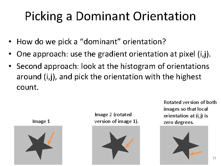 Picking a Dominant Orientation • How do we pick a “dominant” orientation? • One