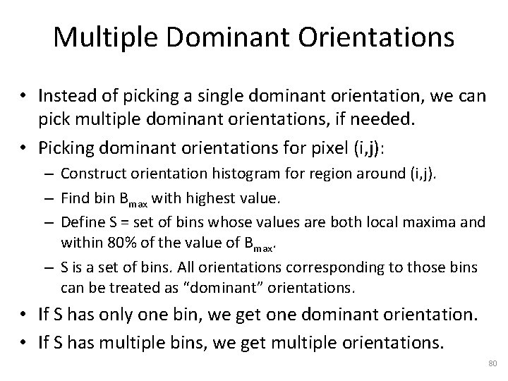 Multiple Dominant Orientations • Instead of picking a single dominant orientation, we can pick