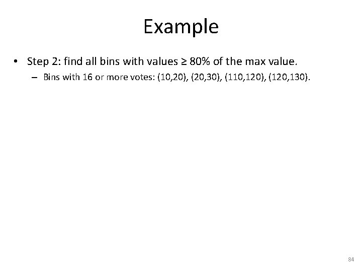 Example • Step 2: find all bins with values ≥ 80% of the max