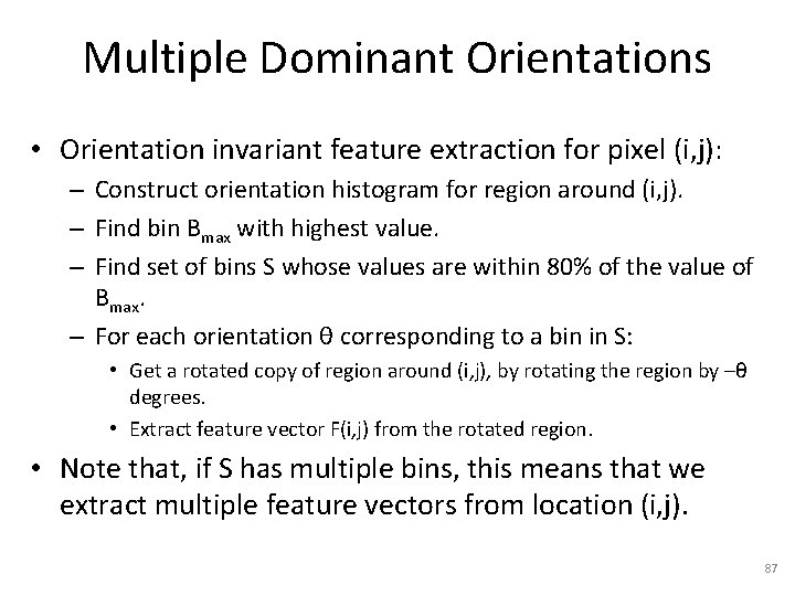 Multiple Dominant Orientations • Orientation invariant feature extraction for pixel (i, j): – Construct